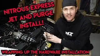 NX Nitrous Oxide Jet and Purge Install, Finishing Up The Mechanical Parts!