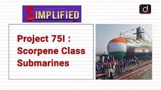 Project 75I : Scorpene Class Submarines&nbsp;- Simplified