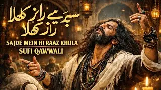 Sajde Mein Hi Raaz Khula | The Qawwali That Breaks Hearts & Heals Souls