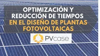 Optimiza y reduce el tiempo en el diseño de tu  planta fotovoltaica