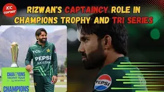 Rizwan Captaincy in ICC 2025 || Game Changer for Pakistan || ICC CORNER UPDATES