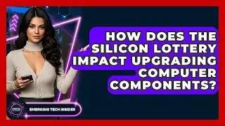 How Does The Silicon Lottery Impact Upgrading Computer Components? - Emerging Tech Insider