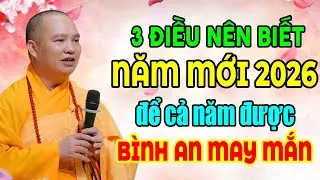 3 ĐIỀU NÊN BIẾT NĂM MỚI 2026 ĐỂ CẢ NĂM ĐƯỢC BÌNH AN MAY MẮN Thầy Thích Đạo Thịnh