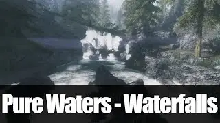 Skyrim Mods - Pure Waters 'Waterfalls' [4k/HD]