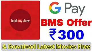Google Pay BookMyShow ₹300 Scratch Card Started Again || Download Latest Movies & WebSeries For Free