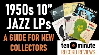 1950s 10-Inch Jazz LPs - A Guide For New Collectors (Episode 398)