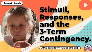 Stimuli, Responses, and the 3-Term Contingency. Sneak Peek - ATCC 2026 RBT Training Video (3rd Ed.)