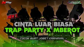 DJ CINTA LUAR BIASA TRAP PARTY X MBEROT  - JOGET KARNAVAL - NAURA AYUNIDYA PROJECT