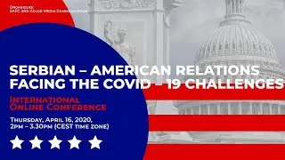 Serbian-American relations facing the Covid-19 challenges - Online Conference
