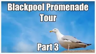 Blackpool Promenade Tour Part 3
