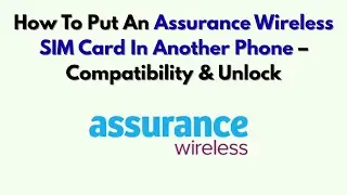 Как вставить SIM-карту Assurance Wireless в другой телефон &mdash; совместимость и разблокировка