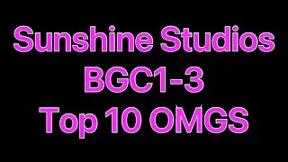 Sunshine Studios BGC1-3 Top 10 OMG&rsquo;s 