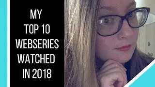 TOP TEN Webseries I Watched in 2018