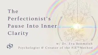 The Perfectionist's Pause - 5 minute Guided Meditation by Dr. Eva Benmeleh