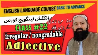 Irregular & Non gradable Adjectives Explained | English Language Course Ep. 22 | Basic To Advanced