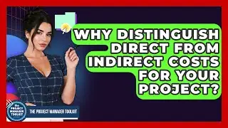 Why Distinguish Direct From Indirect Costs For Your Project? - The Project Manager Toolkit