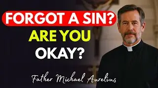 I Forgot a Sin in Confession&mdash;Is It Still Forgiven?