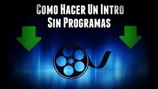 Como hacer intros profesionales sin programas full gratis 2017
