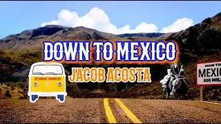 Down To Mexico-Jacob Acosta [Official Video Short]