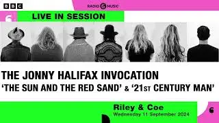 The Sun and the Red Sand / 21st Century Man - The Jonny Halifax Invocation - 6Music Session 11.09.24