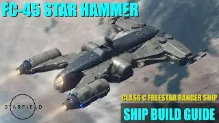 Starfield Ship Building Guide - FC-45 Star Hammer | Freestar Ranger ship build