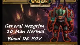 General Nazgrim 10 Man Normal @ WoW Freakz - Blood DK POV