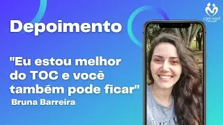 Eu estou melhor do TOC e você também pode ficar - Depoimento da Bruna
