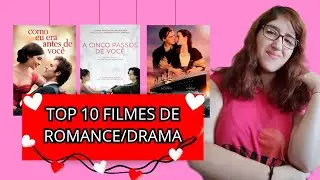 TOP 10 FILMES DE ROMANCE/DRAMA