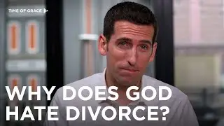 Why Does God Hate Divorce?