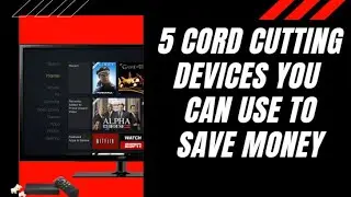 5 Cord Cutting Devices You Can Use to Save Money
