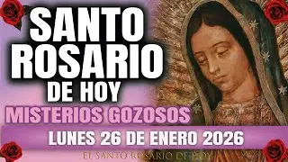 EL SANTO ROSARIO DE HOY LUNES 26 DE ENERO 2026 MISTERIOS GOZOSOS - EL SANTO ROSARIO DE HOY
