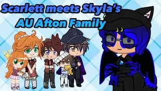 Scarlett meets Skyla’s AU Afton Family//Gacha Club Skits