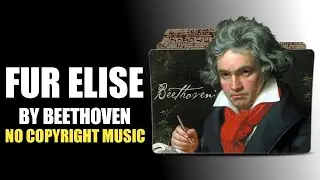 Beethoven - Fur Elise | Royalty Free Music | Mood - Sad | Genre - Classical