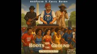 803Fresh X Chuck Brown - Boots On The Ground (Chris Styles Go-Go Remix)