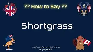 🌾🐾 How to Pronounce Shortgrass? (CORRECTLY) | Pronunciation Planet