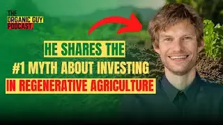 Can You Really Make Money While Investing in Regenerative Agriculture? w/ Koen van Seijen | Ep 084