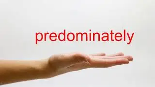 How to Pronounce predominately - American English