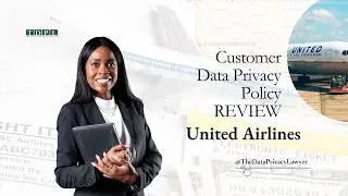 Legal Insights on United Airlines&rsquo; Customer Data Privacy Policy