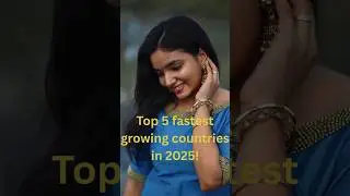 Top 5 Fastest Growing Countries in the World &ndash; 2025 #2025 #facts #internetdata #india #education