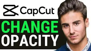 HOW TO CHANGE OPACITY ON TEXT IN CAPCUT 2025