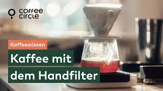 Kaffee mit dem Handfilter zubereiten | Coffee Circle