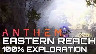 Anthem EASTERN REACH 100% EXPLORATION (ALL LANDMARKS, HIDDEN PLACES & DISTRICTS)