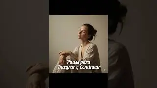 Pausa Sagrada para Integrar y Continuar | Cierre Consciente y Calma Interior