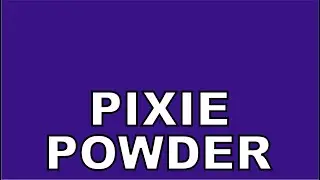 PIXIE POWDER