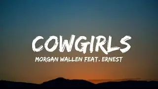 Morgan Wallen - Cowgirls (Feat. ERNEST) (lyrics)  [1 Hour Version]