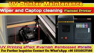 How to do maintenance on UV Printer? | wiper and Captop cleaning | uv printer