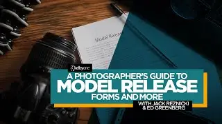 A Photographer’s Guide to Model Release Forms & More with Jack Reznicki & Edward Greenberg