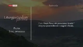 Liturgia Godzin | Jutrznia | Piątek, I tyg. zwykłego