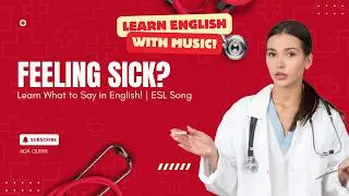 Feeling Sick? Learn What to Say in English! | ESL Song