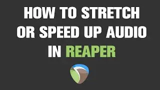How to Stretch or Speed up Your Audio in Reaper | Tutorial